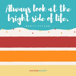 Always look at the bright side of life.