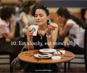 Eat slowly and mindfully