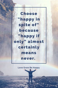 Happy in spite of