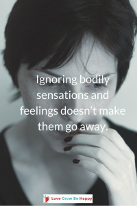 Don't ignore your body sensations